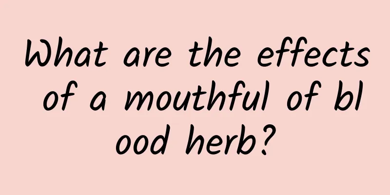 What are the effects of a mouthful of blood herb?