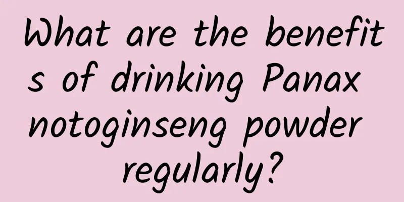 What are the benefits of drinking Panax notoginseng powder regularly?