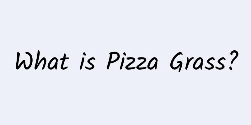 What is Pizza Grass?