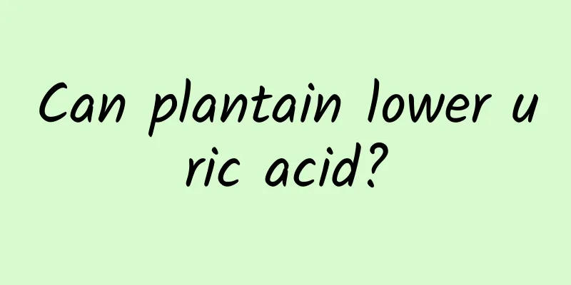 Can plantain lower uric acid?
