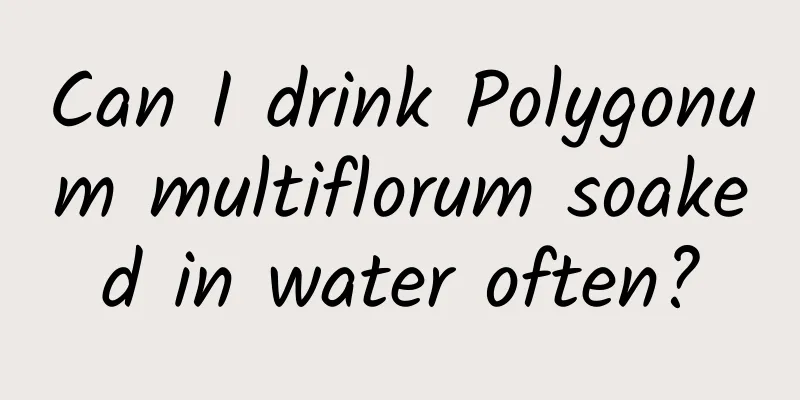 Can I drink Polygonum multiflorum soaked in water often?