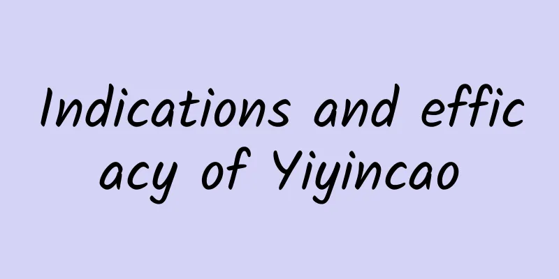 Indications and efficacy of Yiyincao