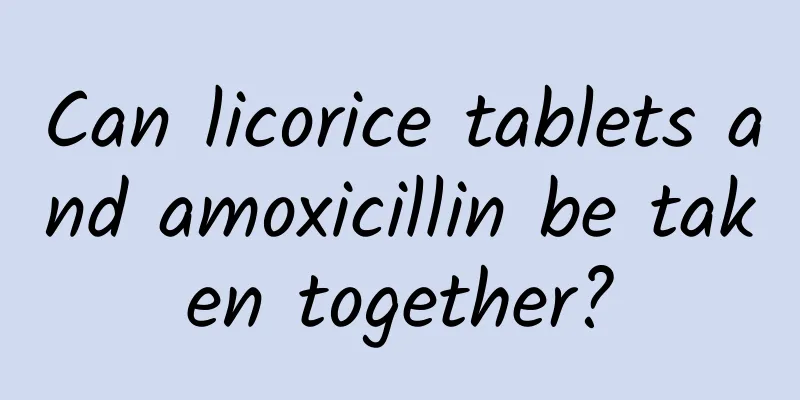Can licorice tablets and amoxicillin be taken together?