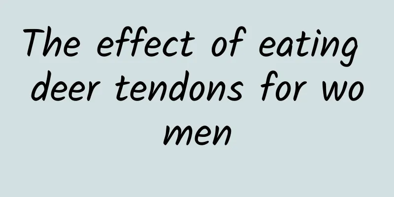 The effect of eating deer tendons for women