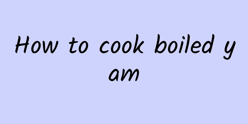 How to cook boiled yam