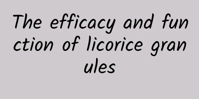 The efficacy and function of licorice granules