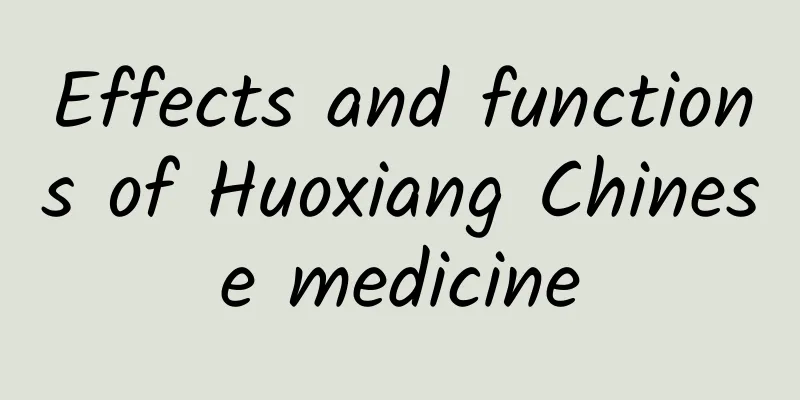 Effects and functions of Huoxiang Chinese medicine
