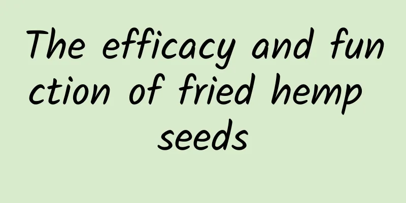 The efficacy and function of fried hemp seeds