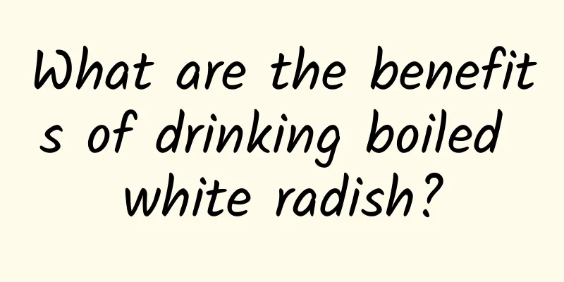 What are the benefits of drinking boiled white radish?