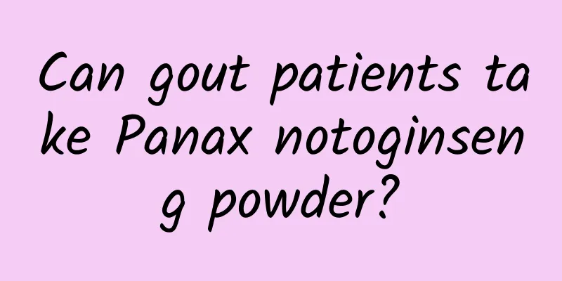 Can gout patients take Panax notoginseng powder?