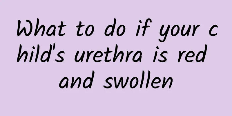 What to do if your child's urethra is red and swollen