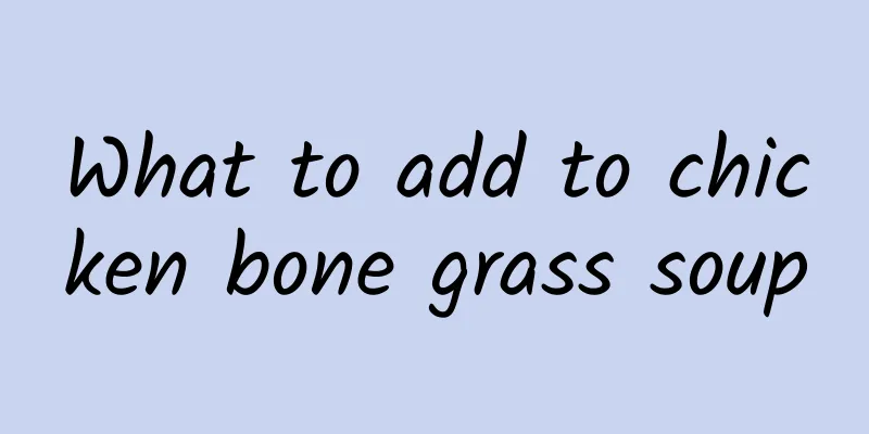 What to add to chicken bone grass soup