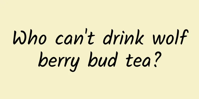 Who can't drink wolfberry bud tea?