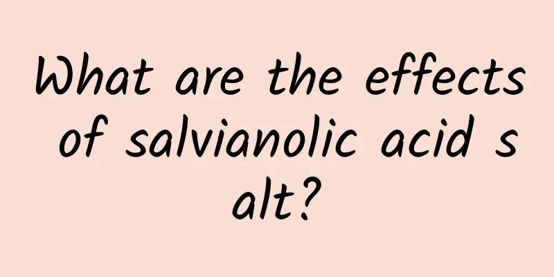 What are the effects of salvianolic acid salt?