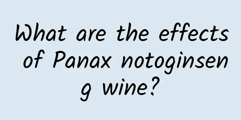 What are the effects of Panax notoginseng wine?