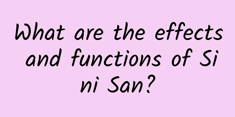 What are the effects and functions of Sini San?