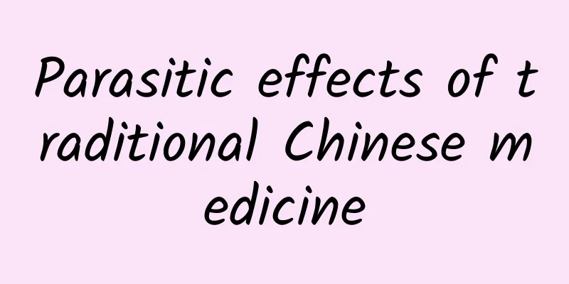 Parasitic effects of traditional Chinese medicine