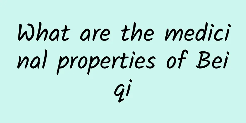 What are the medicinal properties of Beiqi
