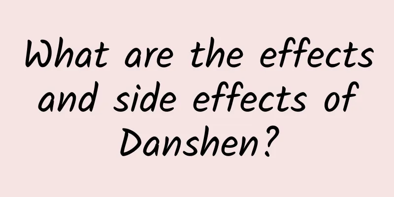 What are the effects and side effects of Danshen?