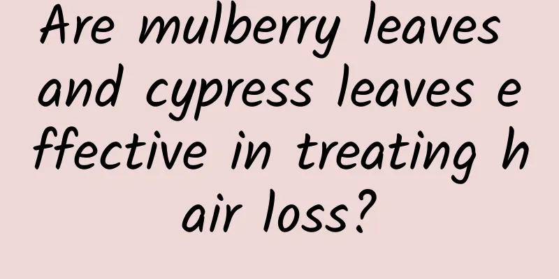 Are mulberry leaves and cypress leaves effective in treating hair loss?