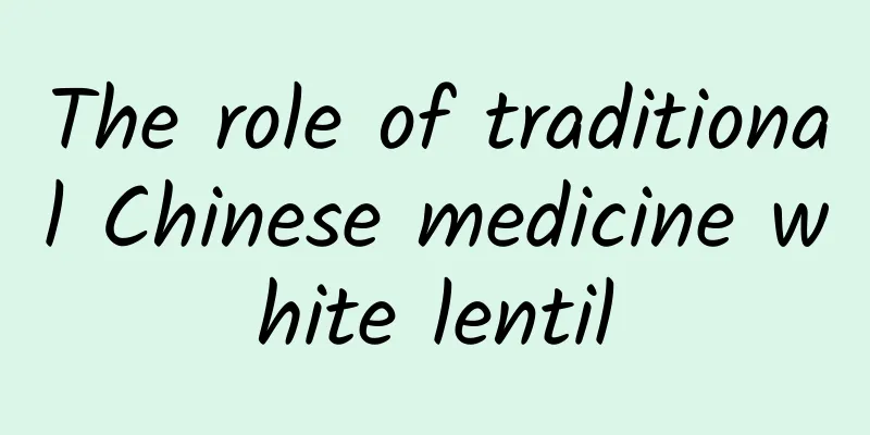 The role of traditional Chinese medicine white lentil