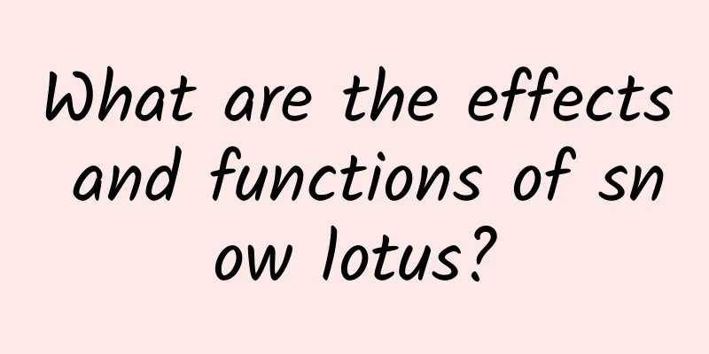 What are the effects and functions of snow lotus?