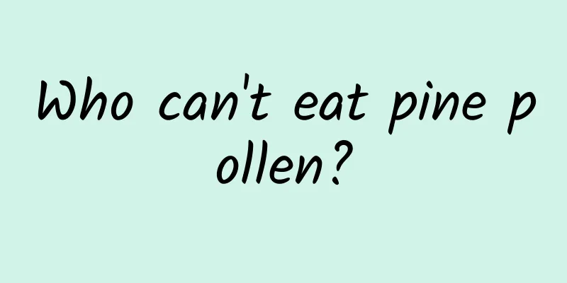 Who can't eat pine pollen?