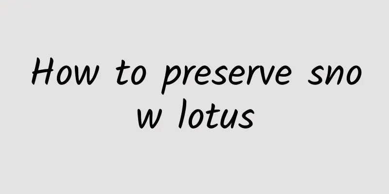 How to preserve snow lotus