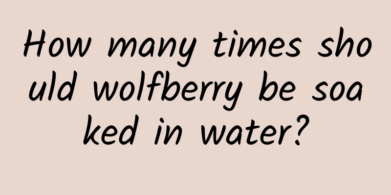 How many times should wolfberry be soaked in water?