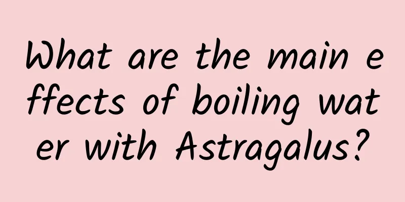 What are the main effects of boiling water with Astragalus?