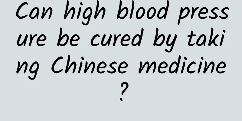 Can high blood pressure be cured by taking Chinese medicine?