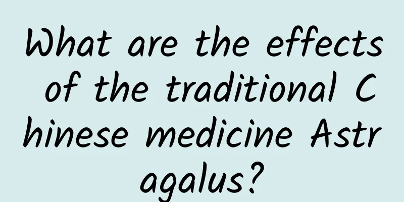 What are the effects of the traditional Chinese medicine Astragalus?