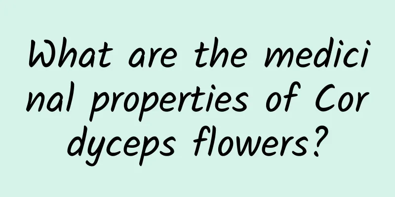 What are the medicinal properties of Cordyceps flowers?