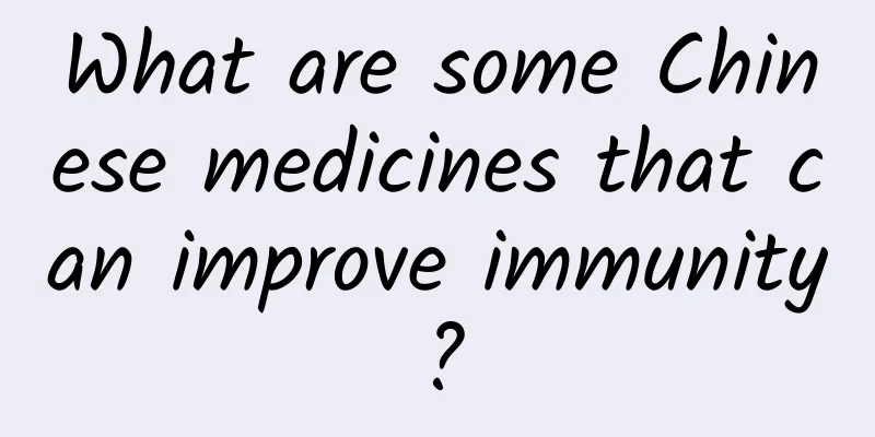 What are some Chinese medicines that can improve immunity?