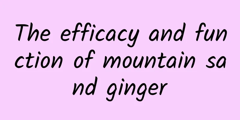 The efficacy and function of mountain sand ginger