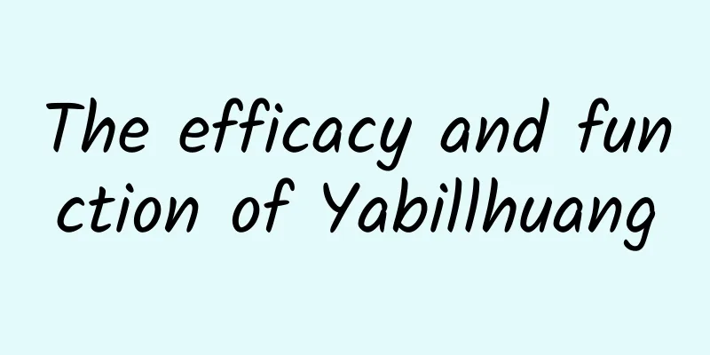 The efficacy and function of Yabillhuang