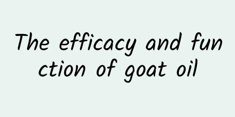 The efficacy and function of goat oil