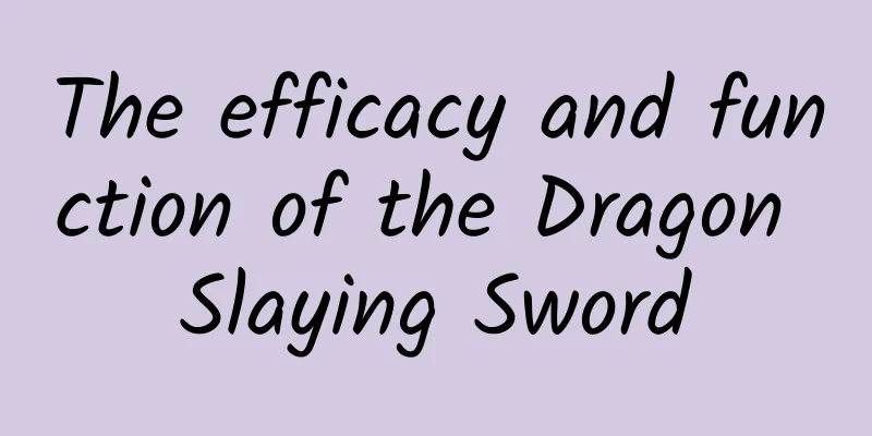 The efficacy and function of the Dragon Slaying Sword