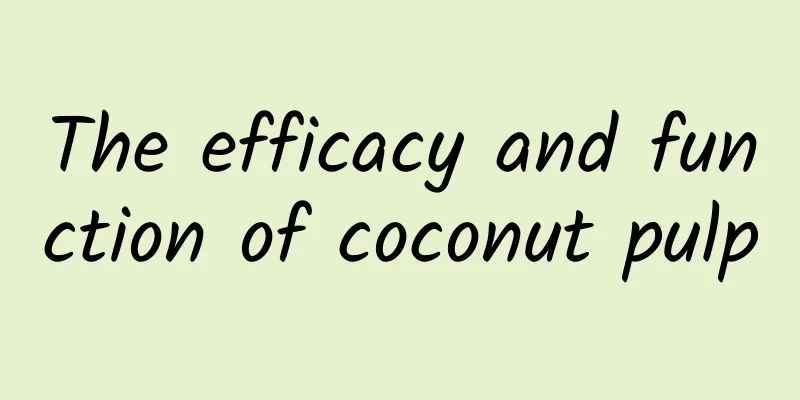 The efficacy and function of coconut pulp