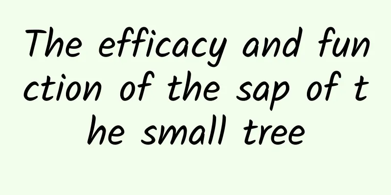 The efficacy and function of the sap of the small tree