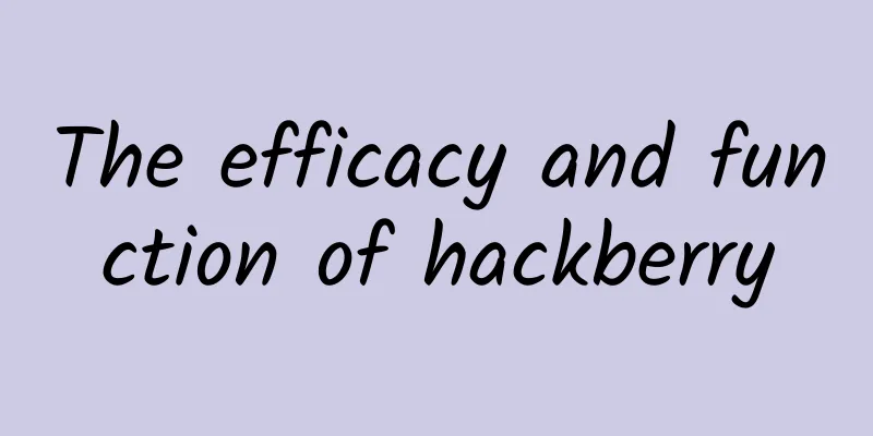 The efficacy and function of hackberry