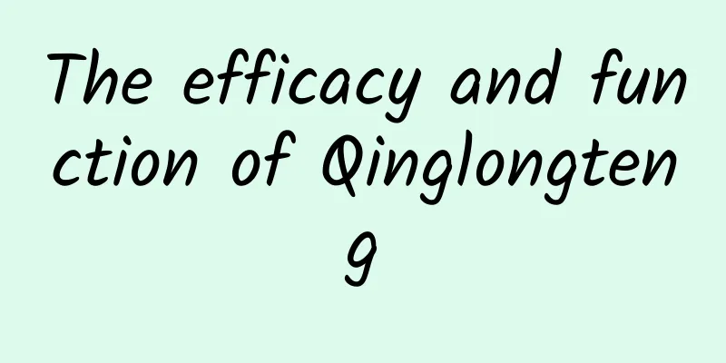 The efficacy and function of Qinglongteng