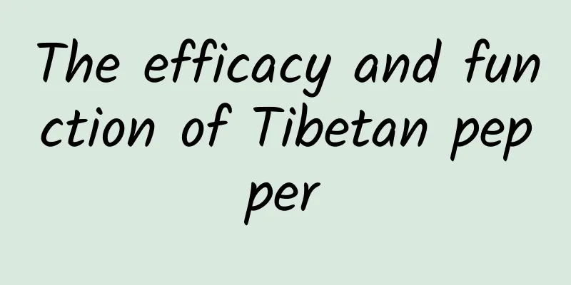 The efficacy and function of Tibetan pepper