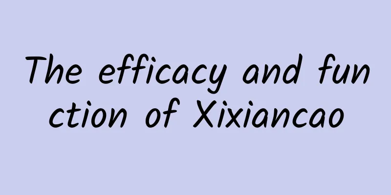The efficacy and function of Xixiancao