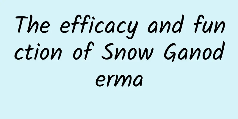 The efficacy and function of Snow Ganoderma