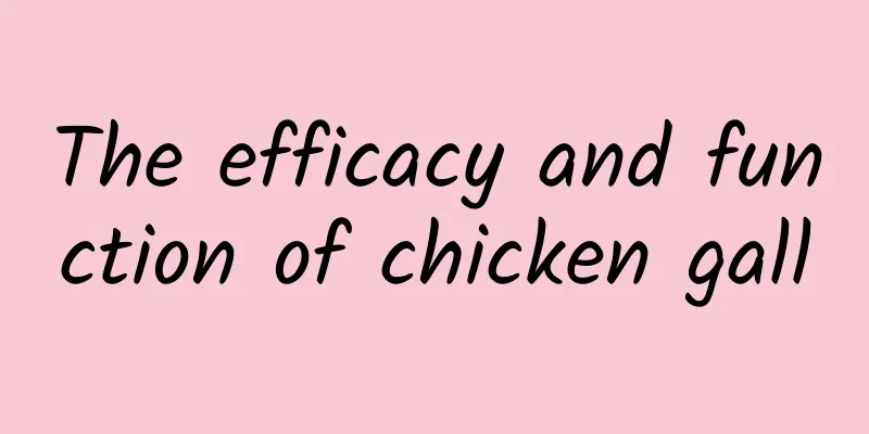 The efficacy and function of chicken gall