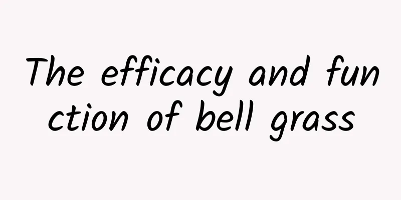 The efficacy and function of bell grass