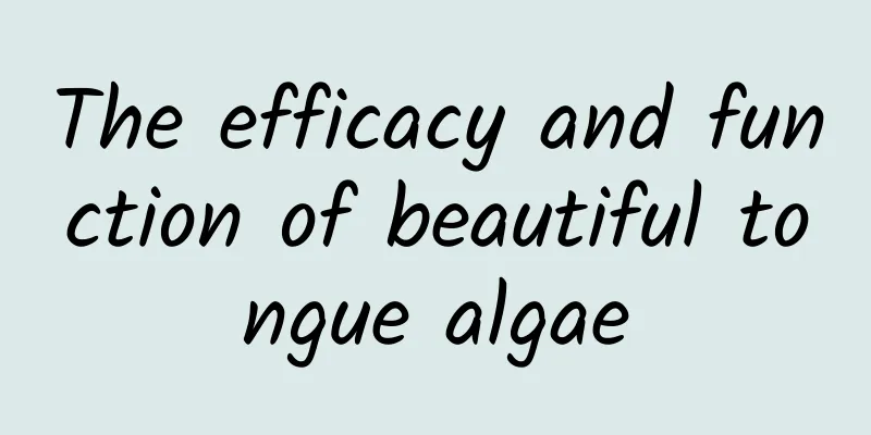 The efficacy and function of beautiful tongue algae