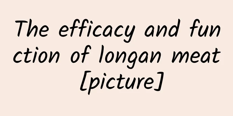 The efficacy and function of longan meat [picture]