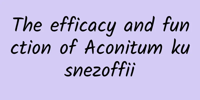 The efficacy and function of Aconitum kusnezoffii